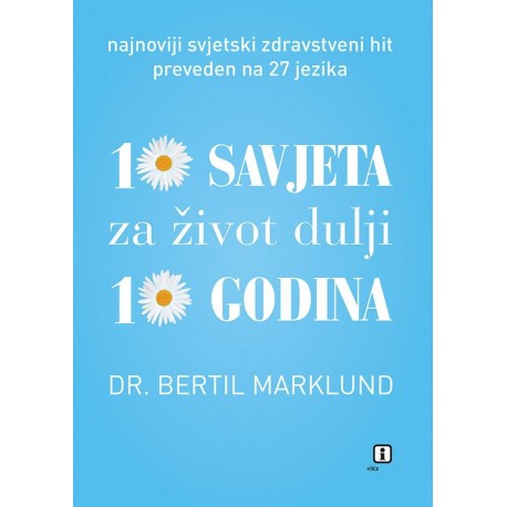 10 SAVJETA ZA ŽIVOT DULJI 10 GODINA