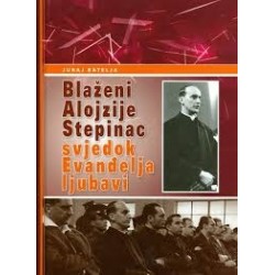 BLAŽENI ALOJZIJE STEPINAC SVJEDOK EVANĐELJA LJUBAVI 1-3