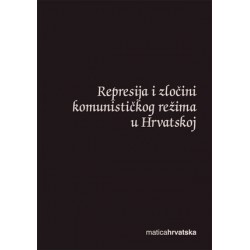 REPRESIJA I ZLOČINI KOMUNISTIČKOG REŽIMA U HRVATSKOJ