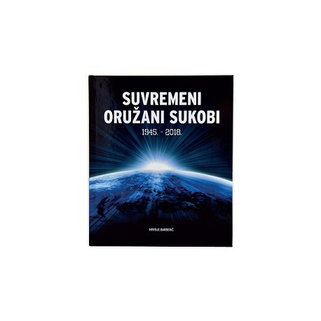 SUVREMENI ORUŽANI SUKOBI 1945. - 2018.