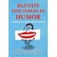 RAZVIJTE SVOJ SMISAO ZA HUMOR