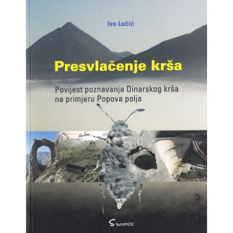 PRESVLAČENJE KRŠA: povijest poznavanja Dinarskog krša na primjeru Popova polja