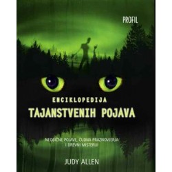 ENCIKLOPEDIJA TAJANSTVENIH POJAVA - neobične pojave, čudna praznovjerja i drevni misteriji