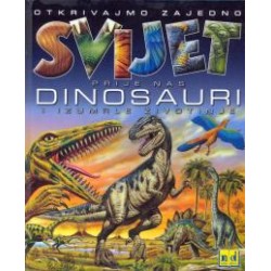 SVIJET PRIJE NAS - DINOSAURI I IZUMRLE ŽIVOTINJE