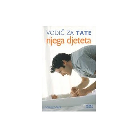 VODIČ ZA TATE - NJEGA DJETETA