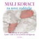MALI KORACI ZA NOVE RODITELJE