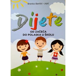 DIJETE - OD ZAČEĆA DO POLASKA U ŠKOLU