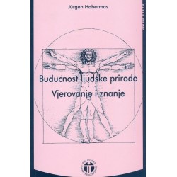 BUDUĆNOST LJUDSKE PRIRODE - VJEROVANJE I ZNANJE