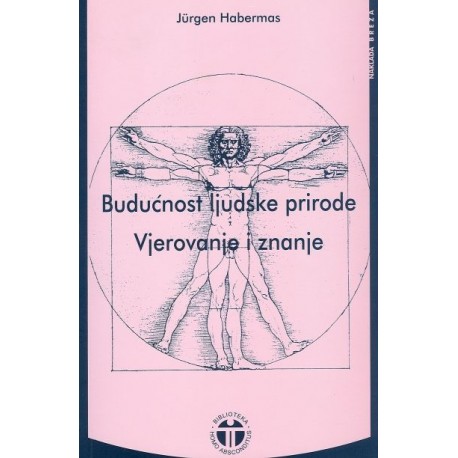 BUDUĆNOST LJUDSKE PRIRODE - VJEROVANJE I ZNANJE