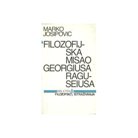 FILOZOFIJSKA MISAO GEORGIUSA RAGUSEIUSA