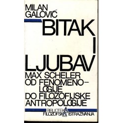 BITAK I LJUBAV MAX SCHELER OD FENOMENOLOGIJE DO FILOZOFIJSKE ANTROPOLOGIJE