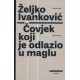 ČOVJEK KOJI JE ODLAZIO U MAGLU