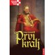 PRVI KRALJ