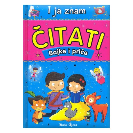 I JA ZNAM ČITATI - BAJKE I PRIČE