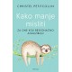 KAKO MANJE MISLITI - Za one koji beskonačno analiziraju