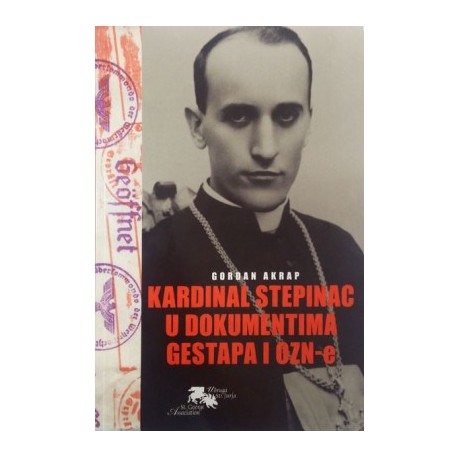 KARDINAL STEPINAC U DOKUMENTIMA GESTAPA I OZN-e