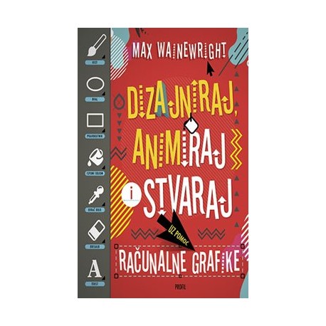 DIZAJNIRAJ, ANIMIRAJ I STVARAJ UZ POMOĆ RAČUNALNE GRAFIKE