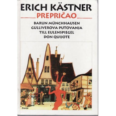 ERICH KASTNER PREPRIČAO - Barun Munchhausen, Gulliverova putovanja, Till Eulenspiegel, Don Quijote