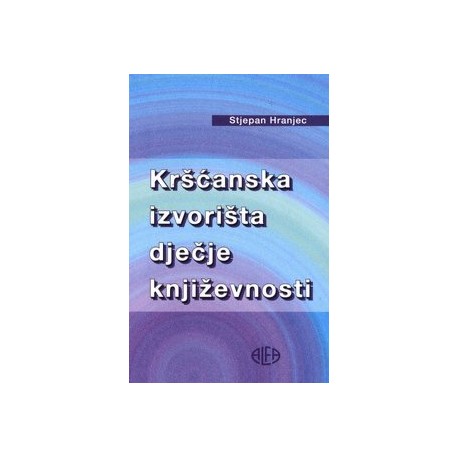 KRŠĆANSKA IZVORIŠTA DJEČJE KNJIŽEVNOSTI