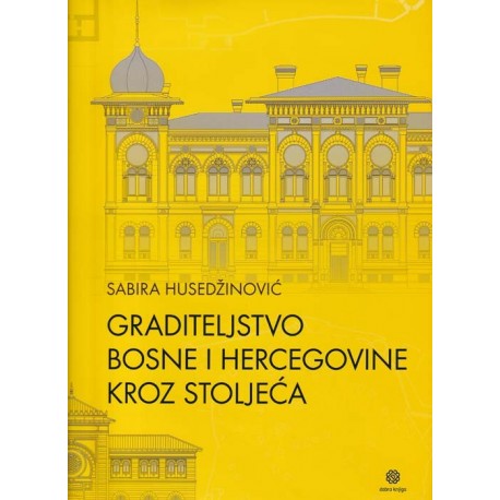 GRADITELJSTVO BOSNE I HERCEGOVINE KROZ STOLJEĆA