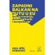 ZAPADNI BALKAN NA PUTU U EU - Zamke tranzicije, demokratizacije, i europeizacije