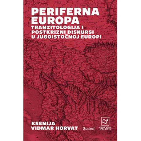 PERIFERNA EUROPA - Tranzitologija, postkrizni diskurzi u jugoistočnoj Europi