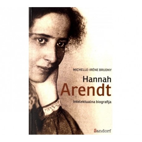 HANNAH ARENDT - Intelektualna biografija
