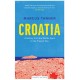 CROATIA - A History from the Middle Ages to the Present Day
