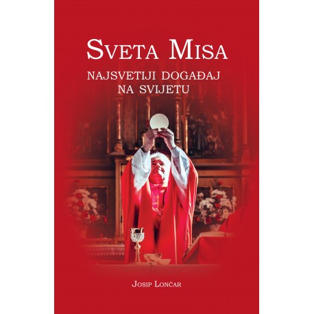 SVETA MISA - Najsvetiji događaj na svijetu