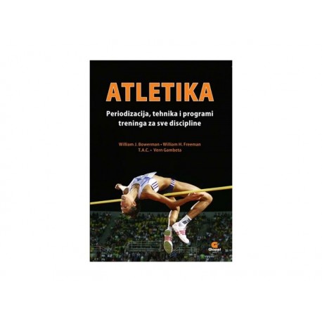 ATLETIKA - Periodizacija, tehnika i programi treninga za sve discipline