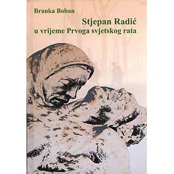 STJEPAN RADIĆ U VRIJEME PRVOG SVJETSKOG RATA