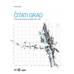 ČITATI GRAD - Urbana struktura Mostara u razdoblju 1440.-1878.