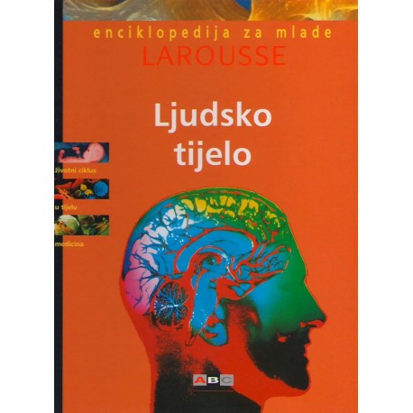 ENCIKLOPEDIJA ZA MLADE LAROUSSE - LJUDSKO TIJELO