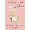 KAKO BOLJE MISLITI - Za one koji beskonačno analiziraju