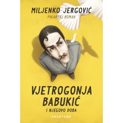 VJETROGONJA BABUKIĆ I NJEGOVO DOBA