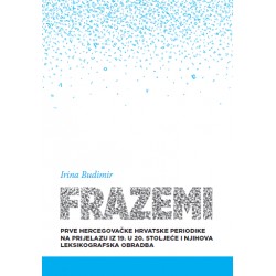 FRAZEMI prve hercegovačke hrvatske periodike na prijelazu iz 19. u 20. stoljeće i njihova leksikografska obradba