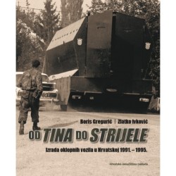 OD TINA DO STRIJELE - Izrada oklopnih vozila u Hrvatskoj 1991.-1995.