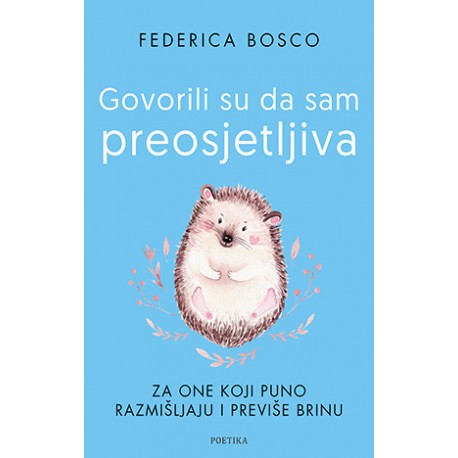 GOVORILI SU DA SAM PREOSJETLJIVA