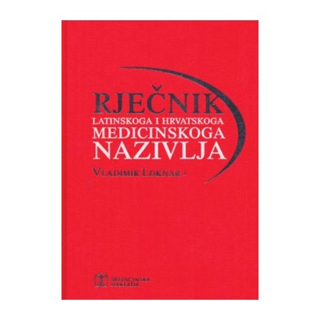 RJEČNIK LATINSKOGA I HRVATSKOGA MEDICINSKOGA NAZIVLJA