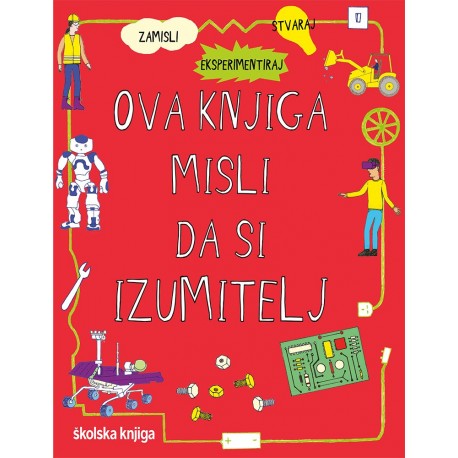 OVA KNJIGA MISLI DA SI IZUMITELJ