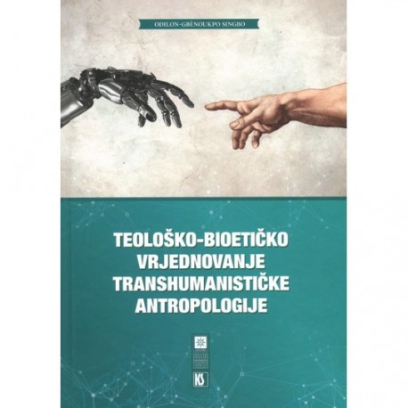 TEOLOŠKO-BIOETIČKO VRJEDNOVANJE TRANSHUMANISTIČKE ANTROPOLOGIJE