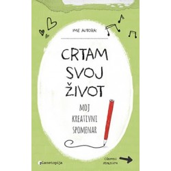 CRTAM SVOJ ŽIVOT - Moj kreativni spomenar