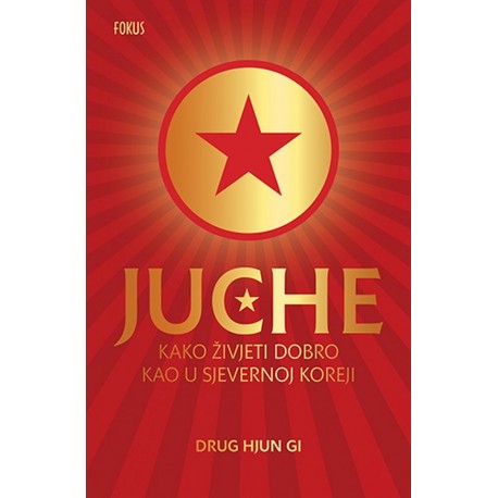 JUCHE – KAKO ŽIVJETI DOBRO KAO U SJEVERNOJ KOREJI