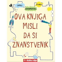 OVA KNJIGA MISLI DA SI ZNANSTVENIK