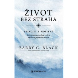 ŽIVOT BEZ STRAHA-Principi i molitve koji će vam pomoći da rastete u jednom prijetećem svijetu