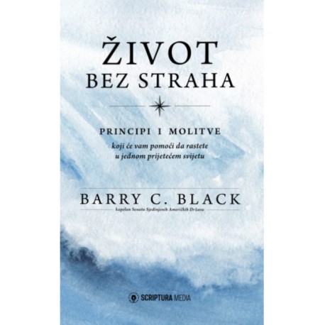 ŽIVOT BEZ STRAHA-Principi i molitve koji će vam pomoći da rastete u jednom prijetećem svijetu