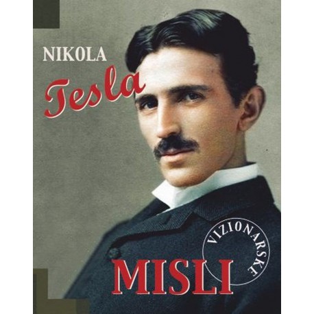 VIZIONARSKE MISLI-Nikola Tesla