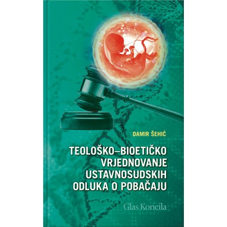 TEOLOŠKO-BIOETIČKO VRJEDNOVANJE USTAVNOSUDSKIH ODLUKA O POBIČAJU