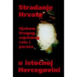 STRADANJE HRVATA TIJEKOM DRUGOG SVJETSKOG RATA I PORAĆA U ISTOČNOJ HERCEGOVINI