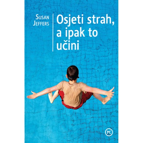 OSJETI STRAH, A IPAK TO UČINI